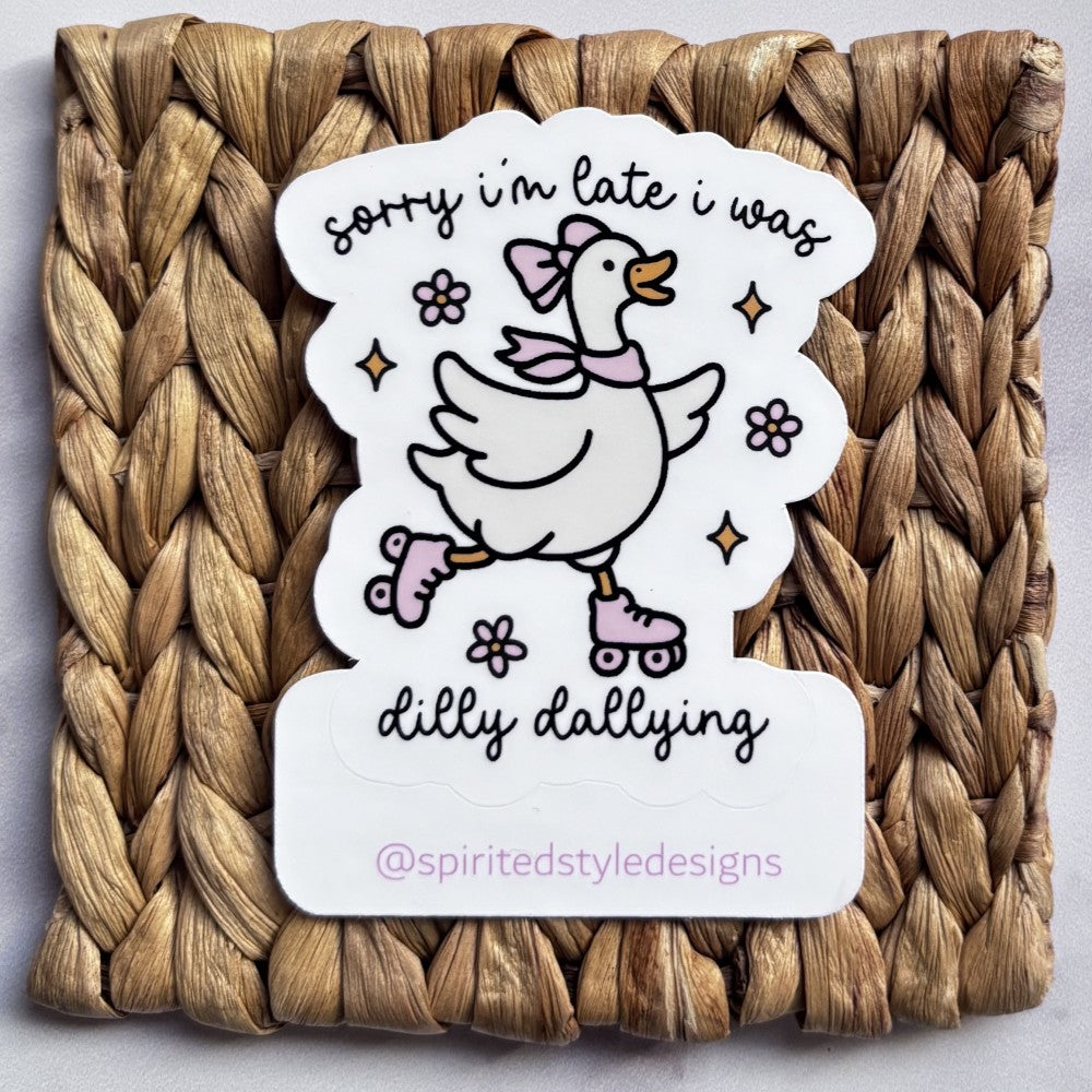Sorry I’m Late I was Dilly Dallying Sticker|2587